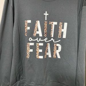 Faith over fear sweatshirt